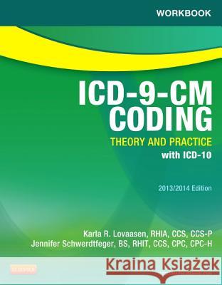 Workbook for ICD-9-CM Coding: Theory and Practice, 2013/2014 Edition Karla R. Lovaasen Jennifer Schwerdtfeger 9781455707027 W.B. Saunders Company - książka