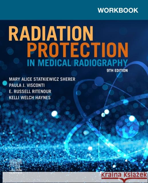 Workbook for Radiation Protection in Medical Radiography Mary Alice Statkiewic Paula J. Visconti E. Russell Ritenour 9780323825085 Elsevier - Health Sciences Division - książka