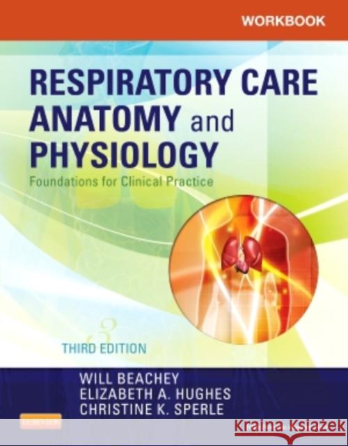 Workbook for Respiratory Care Anatomy and Physiology: Foundations for Clinical Practice Beachey, Will 9780323085861 Mosby - książka