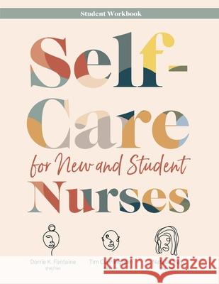 WORKBOOK for Self-Care for New and Student Nurses Fontaine, Dorrie K. 9781646480340 SIGMA Theta Tau International - książka