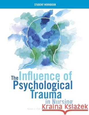 WORKBOOK for The Influence of Psychological Trauma in Nursing Foli, Karen J. 9781948057066 SIGMA Theta Tau International - książka