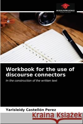 Workbook for the use of discourse connectors Castell 9786203380811 Our Knowledge Publishing - książka