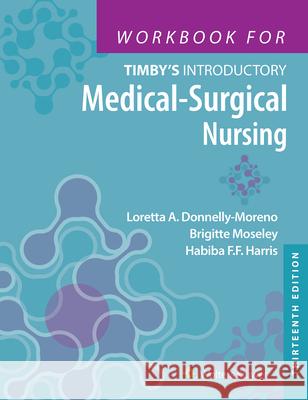 Workbook for Timby's Introductory Medical-Surgical Nursing Habiba Harris Loretta A Donnelly-Moreno Brigitte Moseley 9781975183967 Wolters Kluwer Health - książka