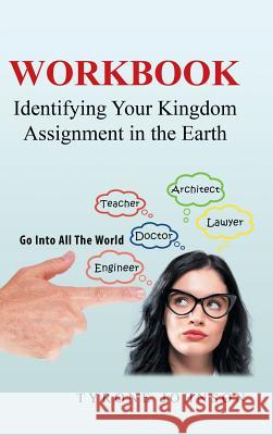 Workbook: Identifying Your Kingdom Assignment in the Earth Tyrone Johnson 9781546225775 Authorhouse - książka