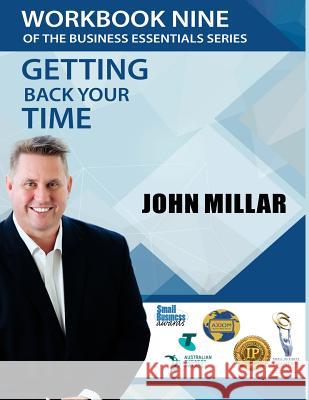 Workbook Nine of the Business Essentials Series: Getting Back Your Time John Millar 9781537432816 Createspace Independent Publishing Platform - książka