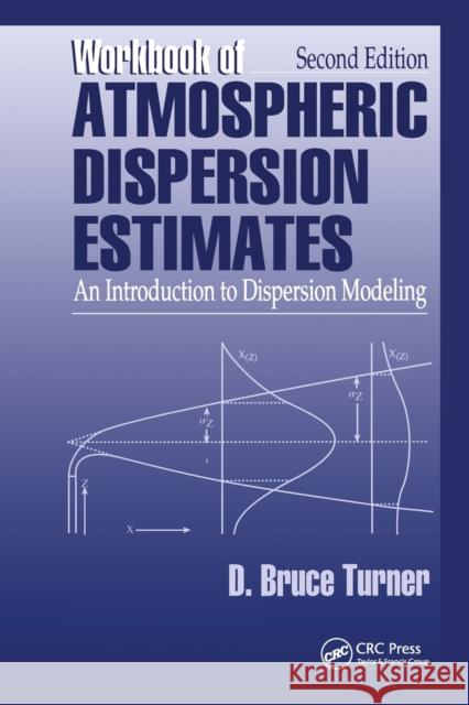 Workbook of Atmospheric Dispersion Estimates: An Introduction to Dispersion Modeling, Second Edition D. Bruce Turner 9780367579814 CRC Press - książka