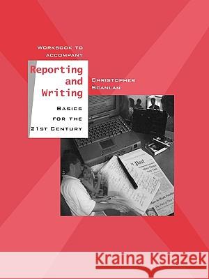 Workbook to Accompany Reporting and Writing Basics for the 21st Century Christopher Scanlan 9780195155792 Oxford University Press, USA - książka