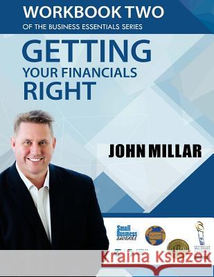 Workbook Two of the Business Essentials Series: Getting Your Financials Right John Millar 9781533140494 Createspace Independent Publishing Platform - książka