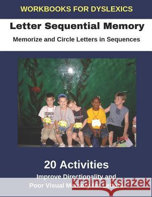 Workbooks for Dyslexics - Letter Sequential Memory - Memorize and Circle Letters in Sequences - Improve Directionality and Poor Visual Memory for Lett Diego Uribe 9781791613860 Independently Published - książka