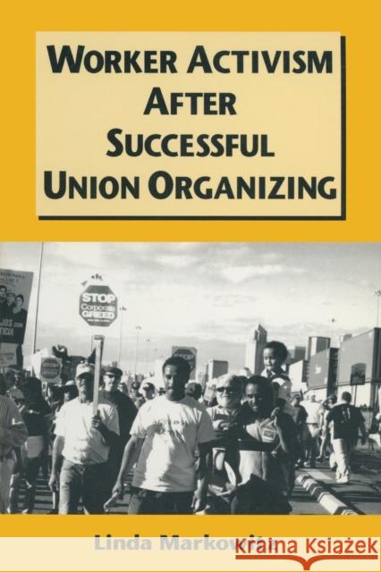 Worker Activism After Successful Union Organizing Linda Jill Markowitz 9780765604934 M.E. Sharpe - książka