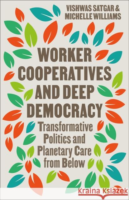 Worker Cooperatives and Deep Democracy: The Commons and Transformative Politics in the Age of Planetary Crisis Michelle Williams 9780745351575 Pluto Press (UK) - książka