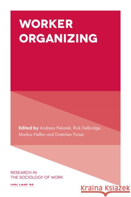 Worker Organizing Andreas Pekarek Rick Delbridge Markus Helfen 9781806866366 Emerald Publishing Limited - książka