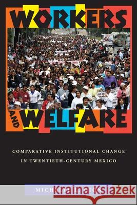 Workers and Welfare: Comparative Institutional Change in Twentieth-Century Mexico Dion, Michelle L. 9780822960454 University of Pittsburgh Press - książka