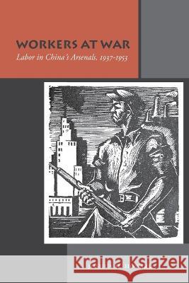 Workers at War: Labor in China\'s Arsenals, 1937-1953 Joshua H. Howard 9781503636477 Stanford University Press - książka