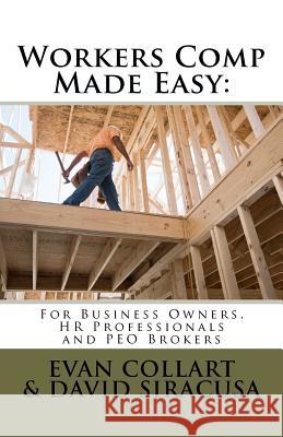 Workers Comp Made Easy: For Business Owners, HR Professionals and PEO Brokers Siracusa, David 9780615464886 Peo Show - książka