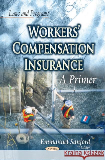 Workers Compensation Insurance: A Primer Emmanuel Sanford 9781631176517 Nova Science Publishers Inc - książka