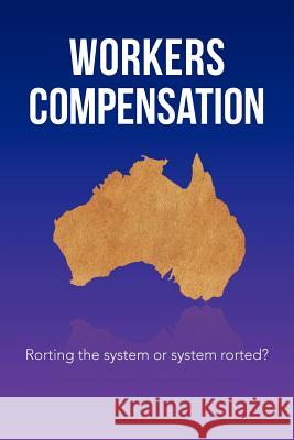 Workers Compensation: Rorting the system or system rorted? Stewart 9781469127286 Xlibris Corporation - książka