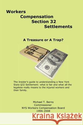 Workers Compensation Section 32 Settlements: A Treasure or A Trap? Berns, Michael T. 9781470177942 Createspace - książka