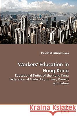 Workers' Education in Hong Kong Man Kit Christopher Leung 9783639218923 VDM Verlag - książka