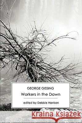 Workers in the Dawn George Gissing Debbie Harrison Pierre Coustillas 9781906469139 Victorian Secrets - książka