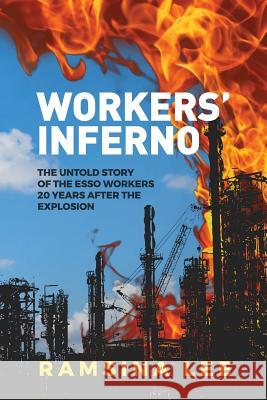 Workers' Inferno: The untold story of the Esso workers 20 years after the Longford explosion Lee, Ramsina 9780648310006 Significance Publishing - książka