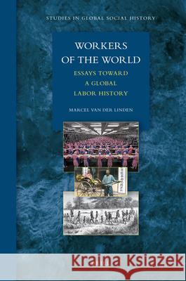 Workers of the World: Essays toward a Global Labor History Marcel van der Linden 9789004184794 Brill - książka