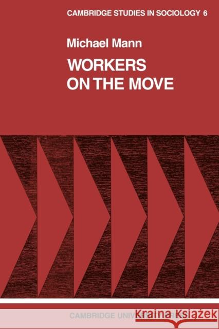 Workers on the Move Mann, Michael 9780521097871 Cambridge University Press - książka