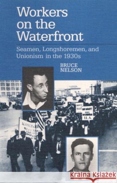 Workers on the Waterfront: Seamen, Longshoremen, and Unionism in the 1930s Nelson, Bruce 9780252061448 University of Illinois Press - książka