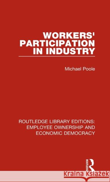 Workers' Participation in Industry Michael Poole 9781138307766 Taylor and Francis - książka