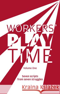 Workers Play Time (Vol 1): A Collection of Plays Born from the Great Struggles of the Trade Union Movement  9781780264271 Workable Books - książka