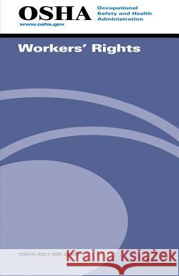 Workers' Rights: (3021-09r 2014) Occupational Safety and Administration U. S. Department of Labor 9781514177495 Createspace - książka