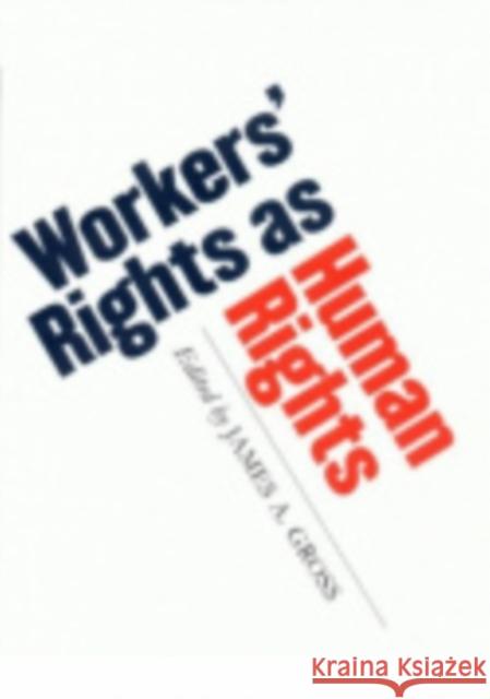 Workers' Rights as Human Rights James A. Gross 9780801472626 ILR Press - książka