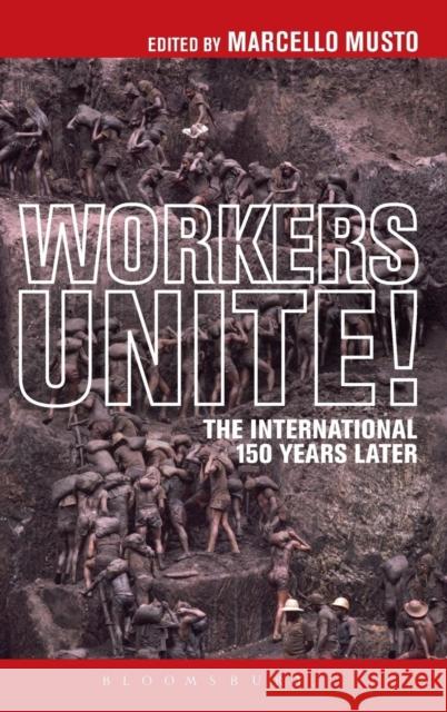 Workers Unite!: The International 150 Years Later Musto, Marcello 9781628922448 Bloomsbury Academic - książka