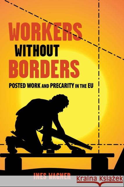 Workers Without Borders: Posted Work and Precarity in the Eu Ines Wagner 9781501729157 ILR Press - książka