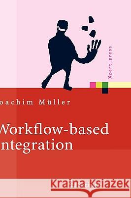 Workflow-Based Integration: Grundlagen, Technologien, Management Müller, Joachim 9783540204398 Springer - książka