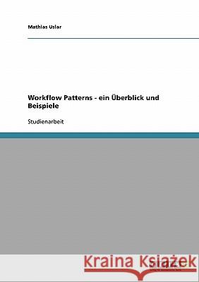 Workflow Patterns - ein Überblick und Beispiele Mathias Uslar 9783638701242 Grin Verlag - książka