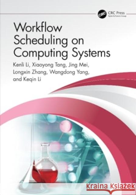 Workflow Scheduling on Computing Systems Kenli Li Xiaoyong Tang Jing Mei 9781032309217 CRC Press - książka