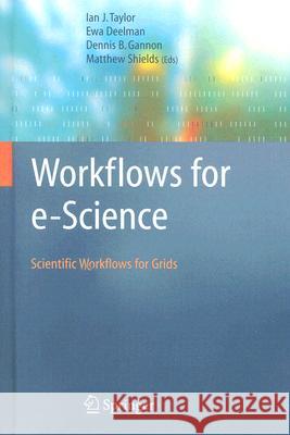 Workflows for e-Science: Scientific Workflows for Grids Taylor, Ian J. 9781846285196 Springer - książka