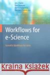 Workflows for e-Science: Scientific Workflows for Grids Taylor, Ian J. 9781846285196 Springer