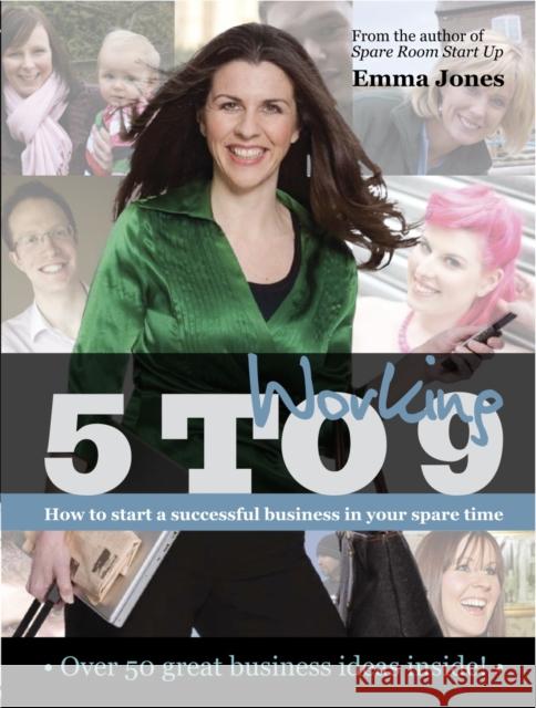 Working 5 to 9: How to Start a Successful Business in Your Spare Time Emma Jones 9781906659684  - książka