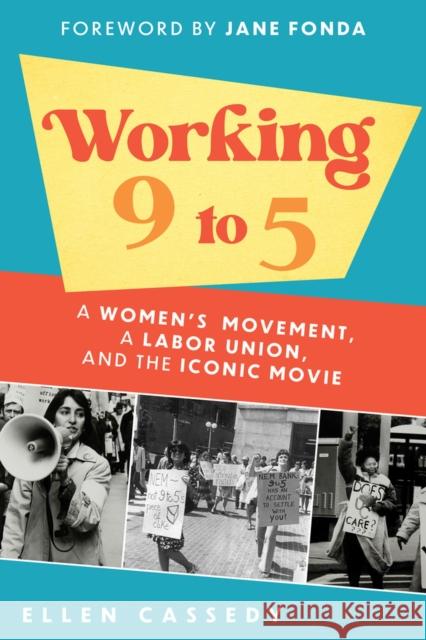 Working 9 to 5: A Women's Movement, a Labor Union, and the Iconic Movie Ellen Cassedy Jane Fonda 9781641608220 Chicago Review Press - książka