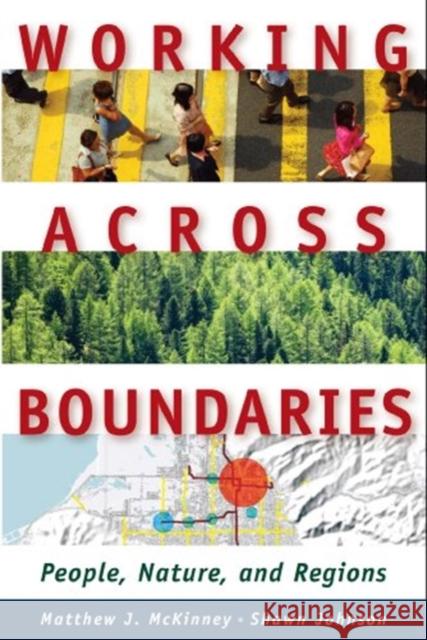 Working Across Boundaries: People, Nature, and Regions Matthew J. McKinney Shawn Johnson 9781558441910 Lincoln Institute of Land Policy - książka