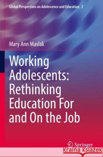 Working Adolescents: Rethinking Education For and On the Job Mary Ann Maslak 9783030790486 Springer - książka