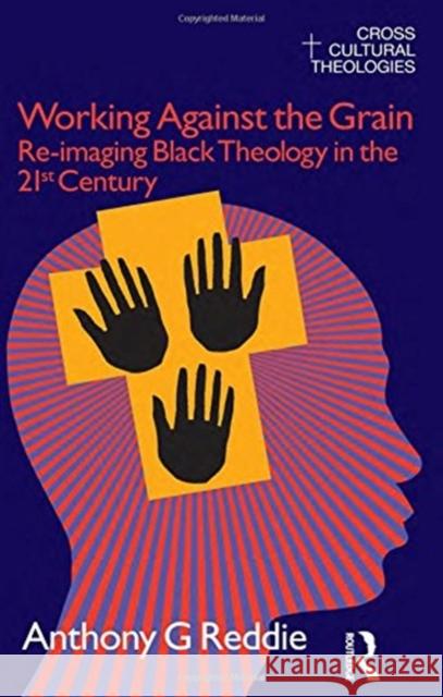 Working Against the Grain: Re-Imaging Black Theology in the 21st Century Reddie, Anthony G. 9781845533854 David Brown - książka