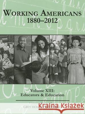 Working Americans, 1880-2011 - Vol. 13: Education & Educators: Print Purchase Includes Free Online Access Scott Derks 9781592378777 Grey House Publishing - książka