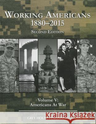 Working Americans, 1880-2015 - Vol. 5: At War, Second Edition: Print Purchase Includes Free Online Access Grey House Publishing   9781619257436 Grey House Publishing Inc - książka
