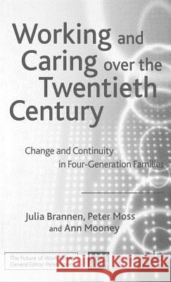 Working and Caring Over the Twentieth Century: Change and Continuity in Four-Generation Families Brannen, J. 9781403920591 Palgrave MacMillan - książka