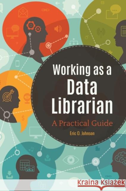 Working as a Data Librarian: A Practical Guide Eric O. Johnson 9781440864810 Libraries Unlimited - książka