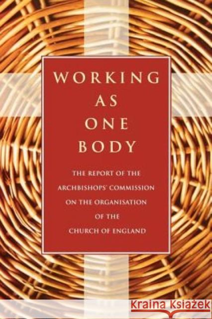 Working as One Body: The Report of the Archbishops' Commission on the Organisation of the Church of England Archbishops' Council 9780715122471 Church House Pub - książka