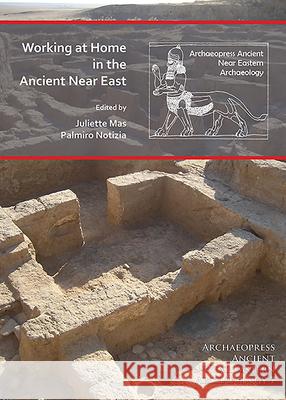 Working at Home in the Ancient Near East Juliette Mas Palmiro Notizia 9781789695915 Archaeopress Archaeology - książka